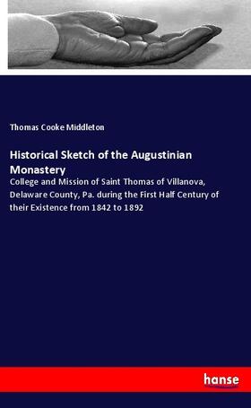 Middleton |  Historical Sketch of the Augustinian Monastery | Buch |  Sack Fachmedien