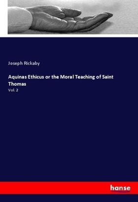 Rickaby |  Aquinas Ethicus or the Moral Teaching of Saint Thomas | Buch |  Sack Fachmedien