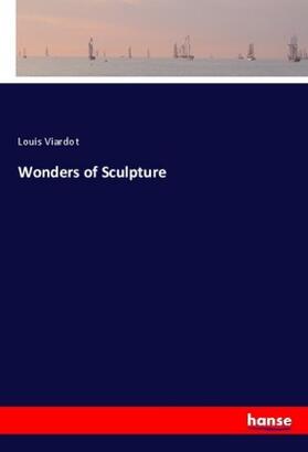 Viardot |  Wonders of Sculpture | Buch |  Sack Fachmedien