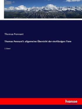 Pennant |  Thomas Pennant's allgemeine Übersicht der vierfüssigen Tiere | Buch |  Sack Fachmedien