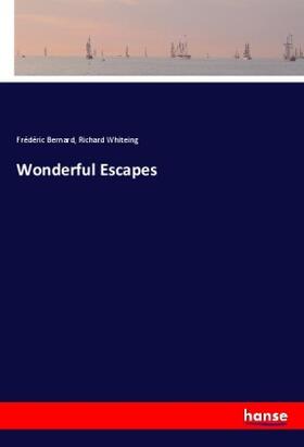 Bernard / Whiteing | Wonderful Escapes | Buch | 978-3-337-75846-2 | sack.de