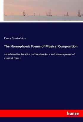 Goetschius |  The Homophonic Forms of Musical Composition | Buch |  Sack Fachmedien