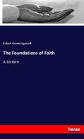 Ingersoll |  The Foundations of Faith | Buch |  Sack Fachmedien
