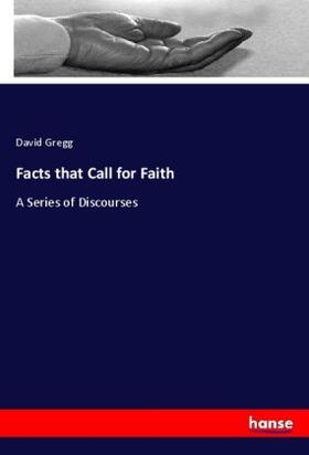 Gregg |  Facts that Call for Faith | Buch |  Sack Fachmedien