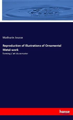 Jousse |  Reproduction of Illustrations of Ornamental Metal-work | Buch |  Sack Fachmedien