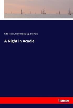 Chopin / Hazenplug / Pape |  A Night in Acadie | Buch |  Sack Fachmedien