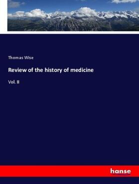 Wise |  Review of the history of medicine | Buch |  Sack Fachmedien