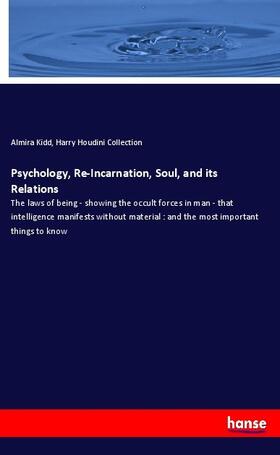 Kidd / Houdini Collection |  Psychology, Re-Incarnation, Soul, and its Relations | Buch |  Sack Fachmedien