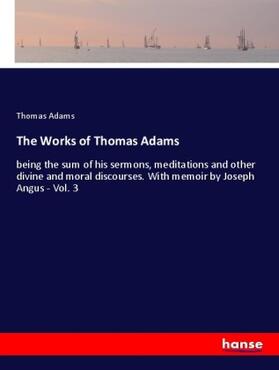 Adams |  The Works of Thomas Adams | Buch |  Sack Fachmedien