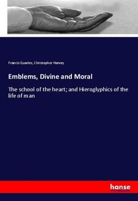 Quarles / Harvey |  Emblems, Divine and Moral | Buch |  Sack Fachmedien