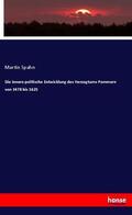 Spahn |  Die innere politische Entwicklung des Herzogtums Pommern von 1478 bis 1625 | Buch |  Sack Fachmedien