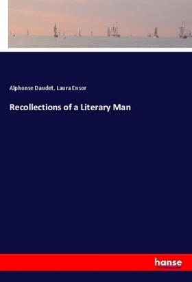Daudet / Ensor |  Recollections of a Literary Man | Buch |  Sack Fachmedien
