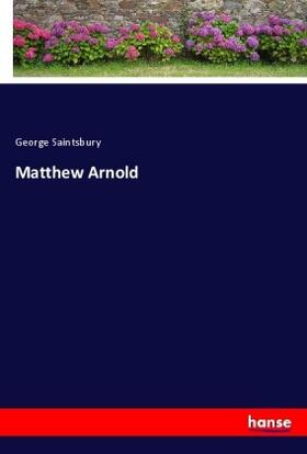 Saintsbury |  Matthew Arnold | Buch |  Sack Fachmedien