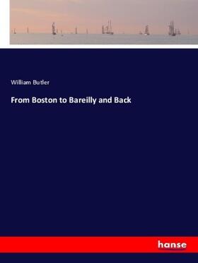 Butler | From Boston to Bareilly and Back | Buch | 978-3-337-78921-3 | sack.de