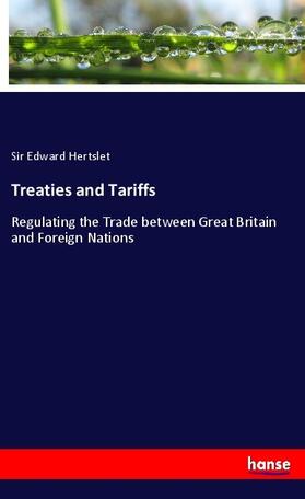 Hertslet |  Treaties and Tariffs | Buch |  Sack Fachmedien