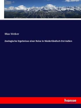 Weber | Zoologische Ergebnisse einer Reise in Niederländisch Ost-Indien | Buch | 978-3-337-79382-1 | sack.de