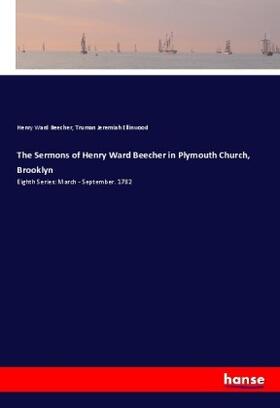 Beecher / Ellinwood |  The Sermons of Henry Ward Beecher in Plymouth Church, Brooklyn | Buch |  Sack Fachmedien