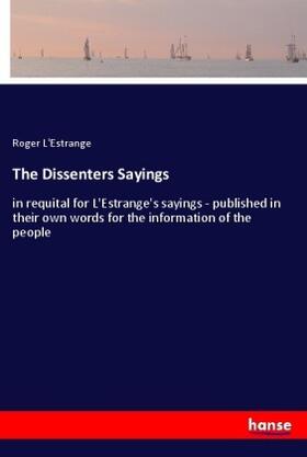 L'Estrange |  The Dissenters Sayings | Buch |  Sack Fachmedien
