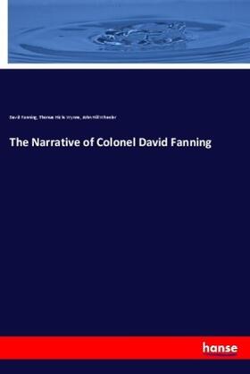 Fanning / Wynne / Wheeler |  The Narrative of Colonel David Fanning | Buch |  Sack Fachmedien