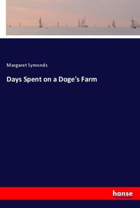 Symonds |  Days Spent on a Doge's Farm | Buch |  Sack Fachmedien
