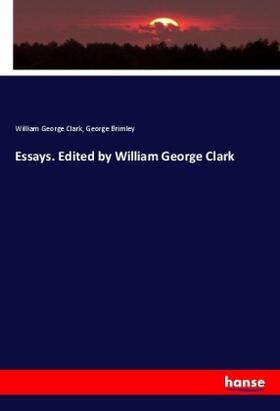 Clark / Brimley |  Essays. Edited by William George Clark | Buch |  Sack Fachmedien