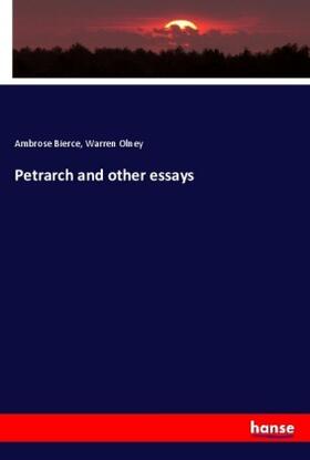 Bierce / Olney |  Petrarch and other essays | Buch |  Sack Fachmedien