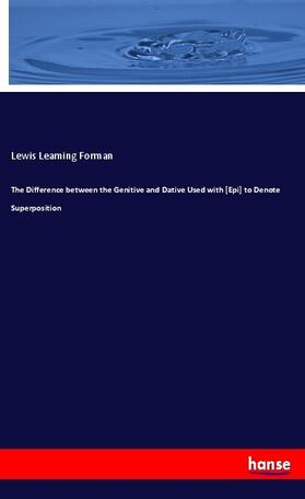 Forman |  The Difference between the Genitive and Dative Used with [Epi] to Denote Superposition | Buch |  Sack Fachmedien