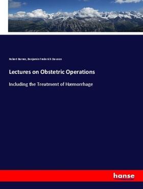 Barnes / Dawson |  Lectures on Obstetric Operations | Buch |  Sack Fachmedien