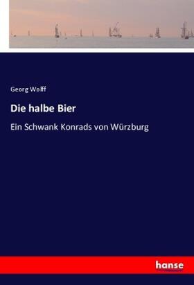 Wolff |  Die halbe Bier | Buch |  Sack Fachmedien