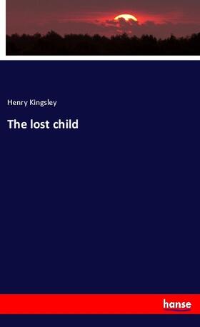 Kingsley |  The lost child | Buch |  Sack Fachmedien