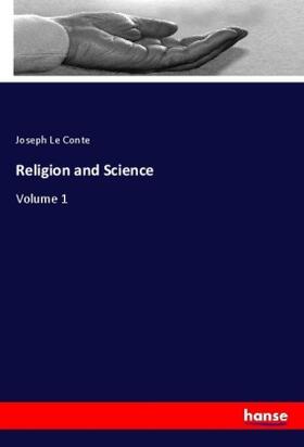 Le Conte |  Religion and Science | Buch |  Sack Fachmedien