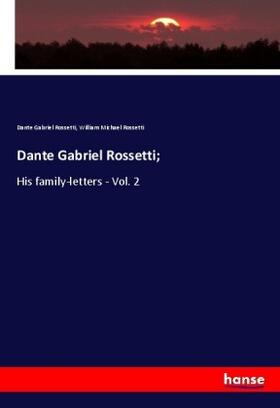Rossetti |  Dante Gabriel Rossetti; | Buch |  Sack Fachmedien