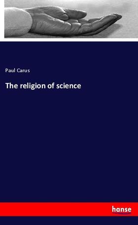 Carus |  The religion of science | Buch |  Sack Fachmedien
