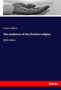 Addison |  The evidences of the Christian religion | Buch |  Sack Fachmedien