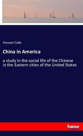 Culin |  China in America | Buch |  Sack Fachmedien