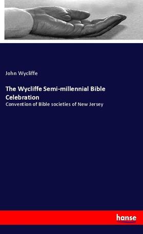 Wycliffe |  The Wycliffe Semi-millennial Bible Celebration | Buch |  Sack Fachmedien