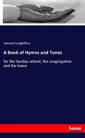 Longfellow | A Book of Hymns and Tunes | Buch | 978-3-337-83107-3 | www.sack.de