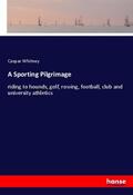Whitney |  A Sporting Pilgrimage | Buch |  Sack Fachmedien