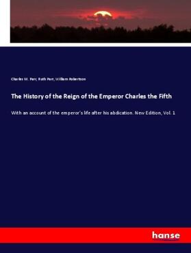 Parr / Robertson |  The History of the Reign of the Emperor Charles the Fifth | Buch |  Sack Fachmedien