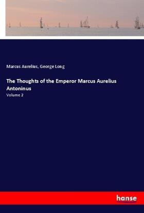 Aurelius / Long |  The Thoughts of the Emperor Marcus Aurelius Antoninus | Buch |  Sack Fachmedien