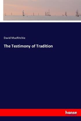 Macritchie |  The Testimony of Tradition | Buch |  Sack Fachmedien