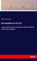 Cernuschi |  Bi-metallism at 15 1/2 | Buch |  Sack Fachmedien
