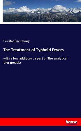 Hering |  The Treatment of Typhoid Fevers | Buch |  Sack Fachmedien