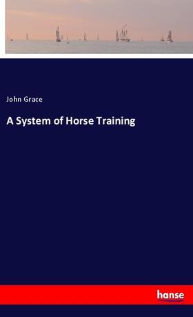 Grace |  A System of Horse Training | Buch |  Sack Fachmedien