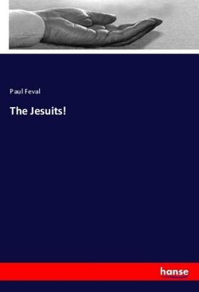 Feval |  The Jesuits! | Buch |  Sack Fachmedien