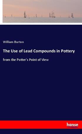 Burton |  The Use of Lead Compounds in Pottery | Buch |  Sack Fachmedien