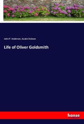 Anderson / Dobson | Life of Oliver Goldsmith | Buch | 978-3-337-85002-9 | sack.de