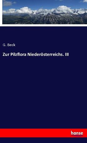 Beck |  Zur Pilzflora Niederösterreichs. III | Buch |  Sack Fachmedien