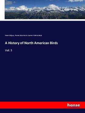 Ridgway / Brewer / Baird |  A History of North American Birds | Buch |  Sack Fachmedien