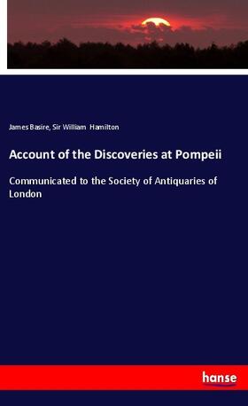 Basire / Hamilton |  Account of the Discoveries at Pompeii | Buch |  Sack Fachmedien